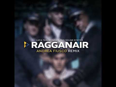 Luca Tarantino (feat  Sud Sound System) - Ragganair (Andrea Fiusco Remix)