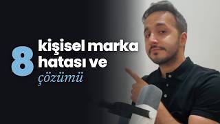 Kişisel Marka Kurarken Yapılan 8 Hata (Nasıl Düzeltilir?)