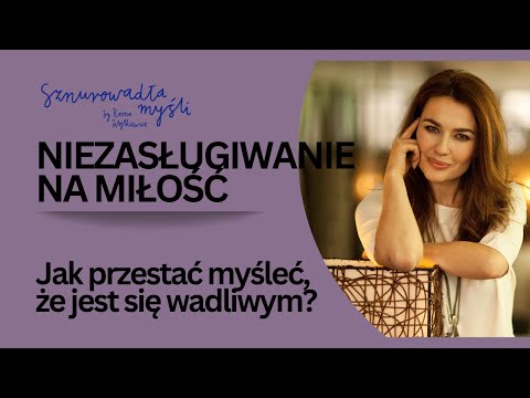Anna Czarnecka o niezasługiwaniu na miłość, wstydzie i Współczującym Ja