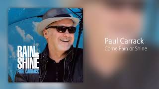 Paul Carrack - Come Rain or Shine [Official Audio]