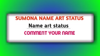 SUMONA NAME ART STATUS ll Comment your name ll wha