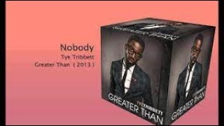 Nobody - Tye Tribbett (lyrics)