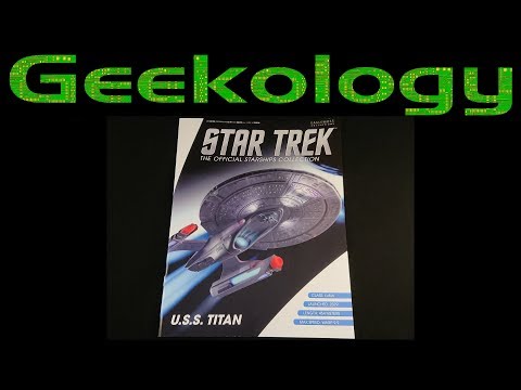Geekology s5e51: Star Trek: The Official Starships Collection U.S.S. Titan!
