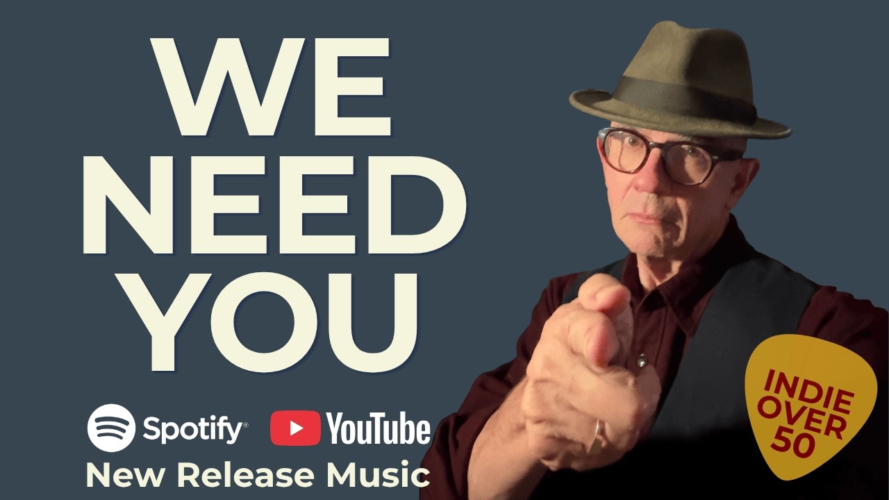WE NEED YOU: Submit Your New Music to Indie Over 50 today - for our Spotify and YouTube playlists