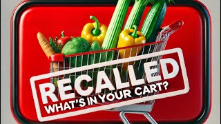 RECALLED: What’s in Your Cart~ See What Made The List #growyourownfood #foodsafety #towergarden