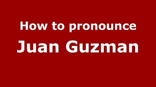 How to pronounce Juan Guzman