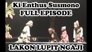 Download lagu Ki Dalang Enthus Susmono - Lakon Lupit Ngaji [FULL] mp3