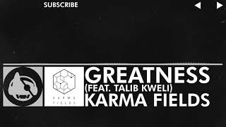 [Electronic] - Karma Fields - Greatness (feat. Talib Kweli)