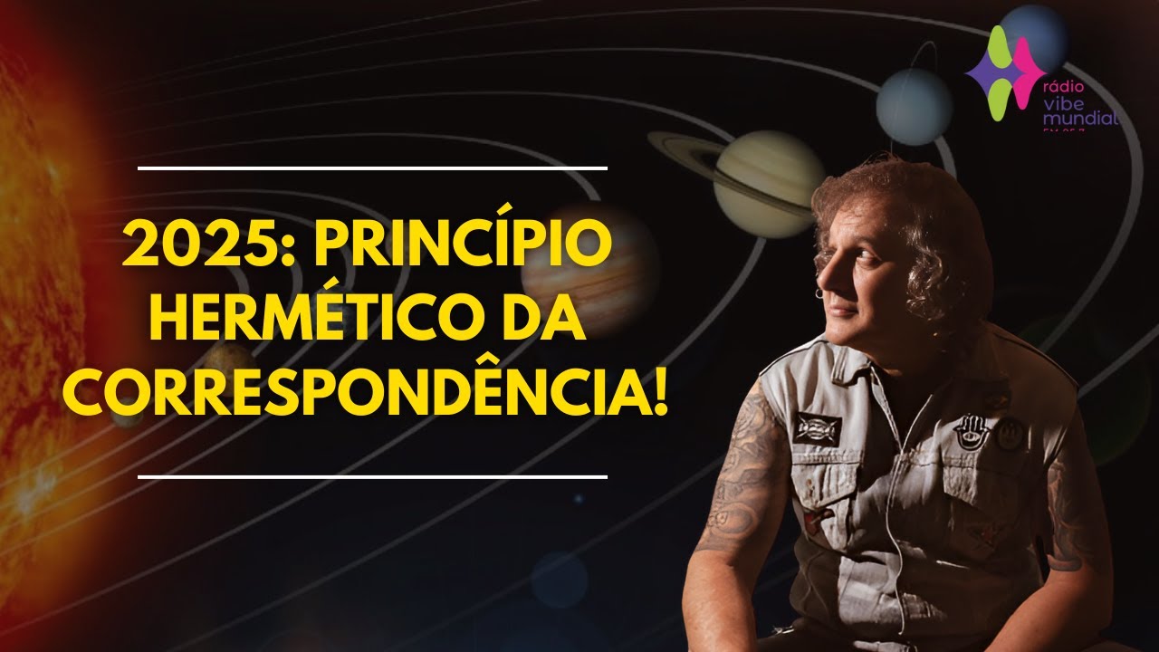 2025: PRINCÍPIO HERMÉTICO DA CORRESPONDÊNCIA! Nilton Schutz | Rádio Vibe Mundial