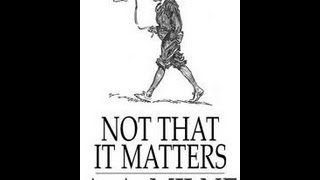 Not That It Matters by A. A. Milne