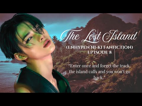 THE LOST ISLAND (ENHYPEN NI-KI FANFICTION) EPISODE 8 