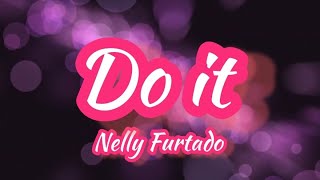 Nelly Furtado - Do It Lyrics ❤️
