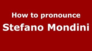 How to pronounce Stefano Mondini