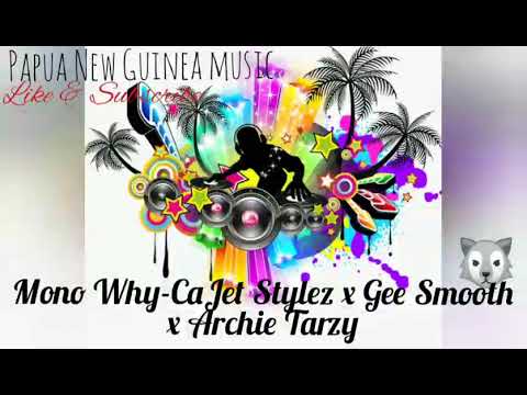 Mono Why-CaJet Stylez x Gee Smooth x Archie Tarzy_PNG Music 2019 Latest