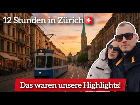 12 hours in ZURICH - These were our HIGHLIGHTS !