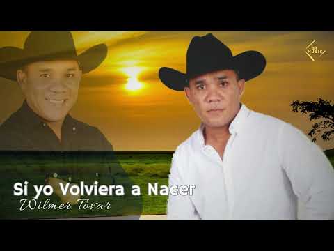 Wilmer Tovar - Si yo Volviera a Nacer