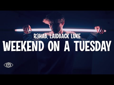 R3HAB x Laidback Luke - Weekend On A Tuesday (Lyrics)