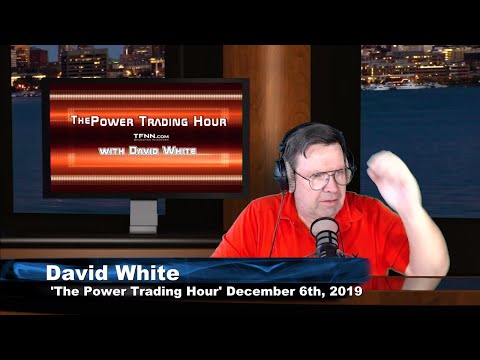 December 6th, The Power Trading Hour on TFNN - 2019
