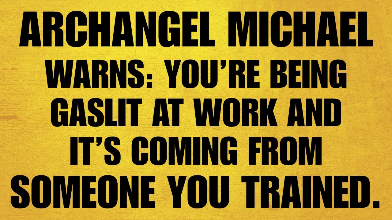🔴ARCHANGEL MICHAEL WARNS: YOU’RE BEING GASLIT AT WORK AND IT’S COMING FROM SOMEONE YOU TRAINED. FIND