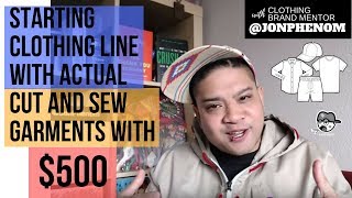 STARTING CLOTHING LINE WITH ACTUAL CUT AND SEW GARMENTS w/ $500