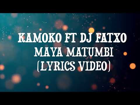 KAMOKO & DJ FATXO - MAYA MATUMBI MWOMBOKO (LYRIC VIDEO)