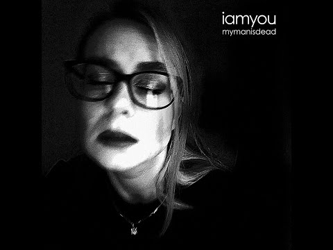 iamyou - mymanisdead