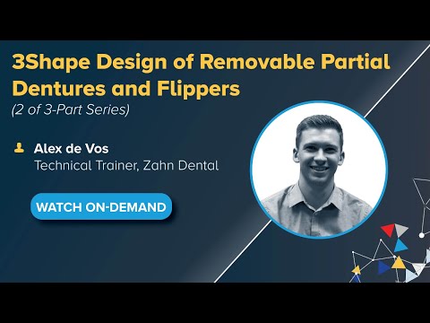 On-Demand Webinar: 3Shape Design of Removable Partial Dentures and Flippers (Part Two)