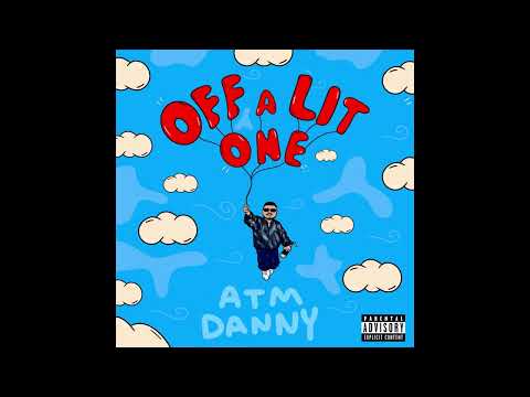 ATM Danny - "Off A Lit One" OFFICIAL VERSION