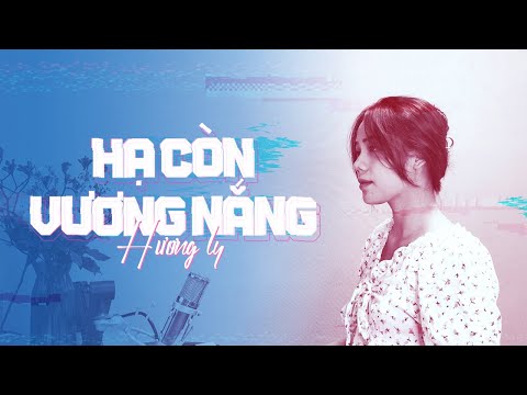 HẠ CÒN VƯƠNG NẮNG | DATKAA x KIDO x Prod. QT BEATZ | HƯƠNG LY COVER