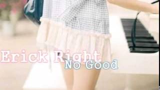 Erick Right - No Good w/ Download Link &amp; Lyrics