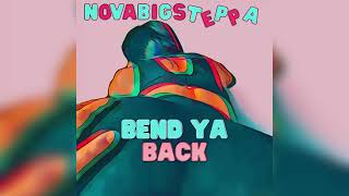 Bend Ya Back - Novabigsteppa (Official Audio)