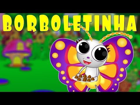 Borboletinha  - Música Infantil - Canções Populares
