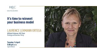 It’s Time to Reinvent your Business Model - Laurence Lehmann Ortega - HEC Paris Insights