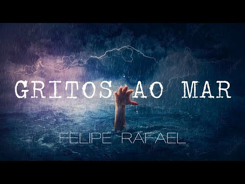 Gritos Ao Mar - Felipe Rafael