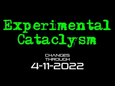 Experimental Cataclysm - Changes Through 4-11-2022
