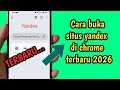 Cara Buka Situs Yandex Di Chrome Terbaru 2026