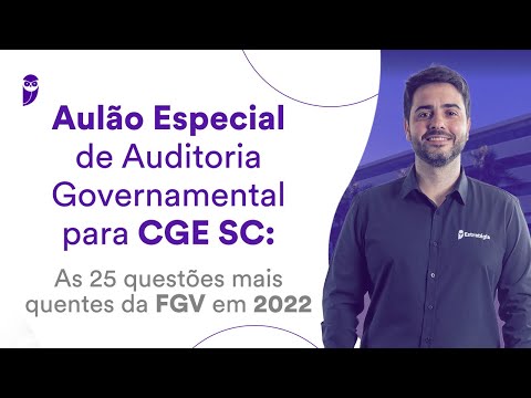 CGE SC - Auditoria Governamental: As 25 questões mais quentes da FGV em 2022