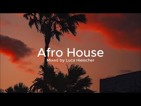 Afro House Mix by Luca Hielscher