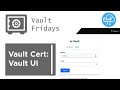 Vault Certification Vault UI