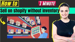 How to sell on shopify without inventory 2023
