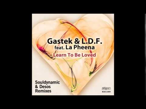 Gastek, L.D.F., La Pheena - Learn To Be Loved (Desos Dub Mix)
