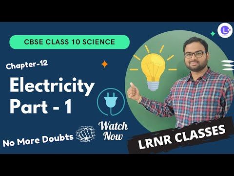 CBSE Class 10 Science Chapter 12 Electricity Part 1 || Learn Science Lessons || LRNR Classes