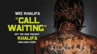 Wiz Khalifa   Call Waiting Official Audio