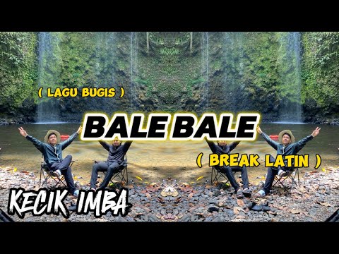 KECIK IMBA - BALE BALE (Break Latin )