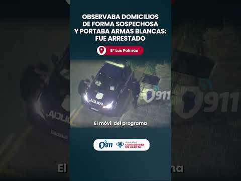 🚨 Observaba domicilios de forma sospechosa y portaba armas blancas: fue arrestado en B° Las Palmas