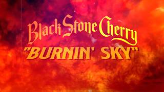 Black Stone Cherry - Burnin’ Sky (Official Lyric Video)