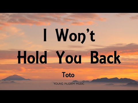 Toto - I Won't Hold You Back (Lyrics)