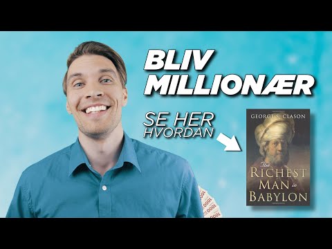 5 tips til at blive millionær | Sådan bliver du rig (Start i dag med The Richest Man in Babylon)