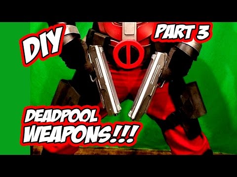 Deadpool How to DiY weapons Guns and Swords part 3