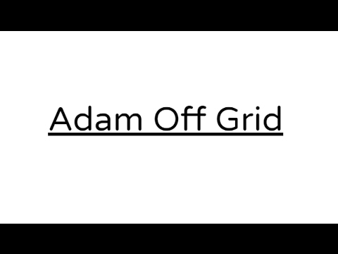 Patreon Introduction for Adam Off Grid